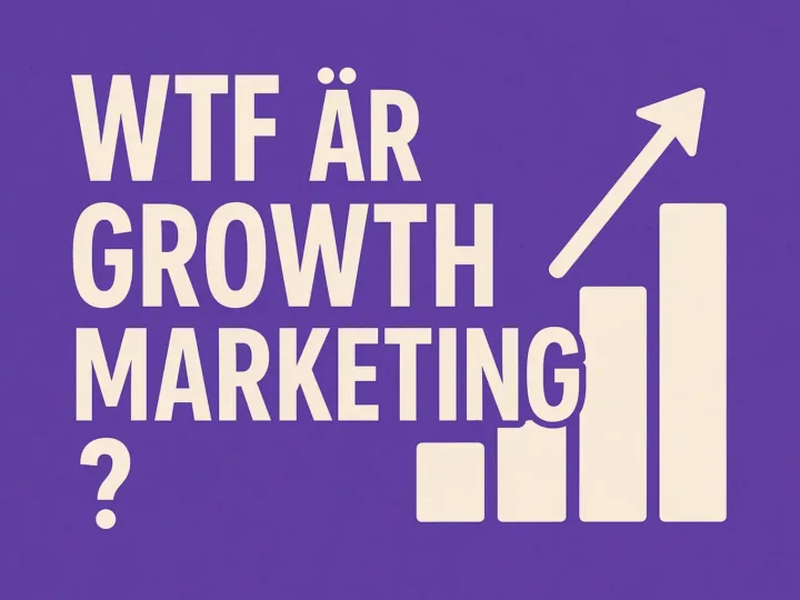 Vad fan är Growth Marketing? Läs guiden så vet du.