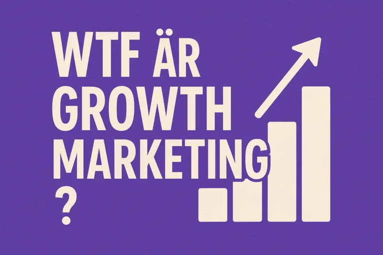 Vad fan är Growth Marketing? Läs guiden så vet du.
